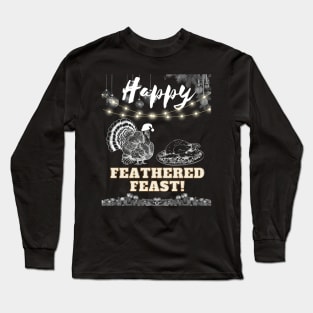 Happy feathered feast Long Sleeve T-Shirt